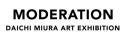 ～肩書をこえて多岐に活動するアーティスト・三浦大地、自身初の大規模アート個展を開催～DAICHI  MIURA ART  EXHIBITION  MODERATIONのサブ画像6