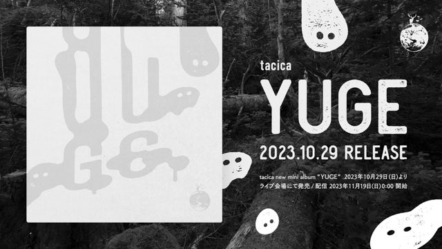 tacica、Mini Album 『YUGE』 を10月にリリース。全国ツアー開催を発表のサブ画像2