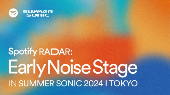 Spotifyが人気プレイリストブランドをパッケージ化したスペシャルステージ「Spotify RADAR: Early Noise Stage」を今年もSUMMER SONIC 2024 にて実施決定のメイン画像